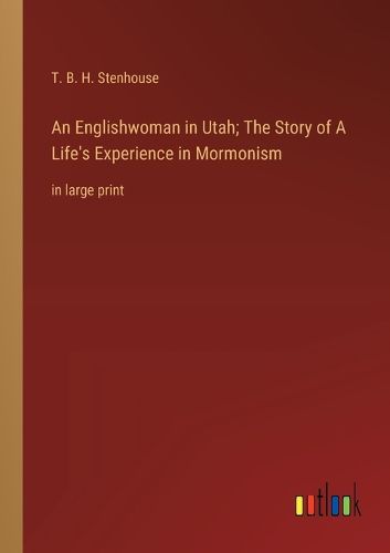 Cover image for An Englishwoman in Utah; The Story of A Life's Experience in Mormonism