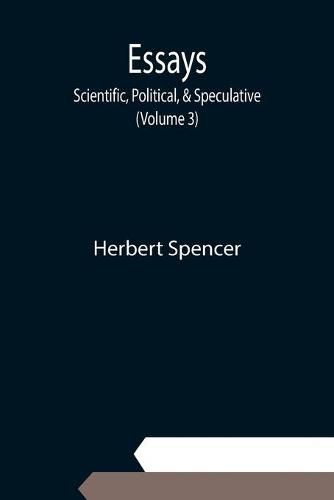 Cover image for Essays: Scientific, Political, & Speculative; (Volume 3)