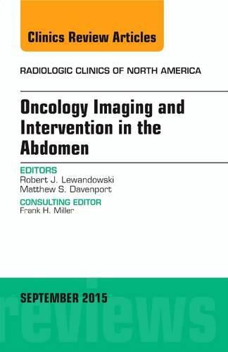 Cover image for Oncology Imaging and Intervention in the Abdomen, An Issue of Radiologic Clinics of North America