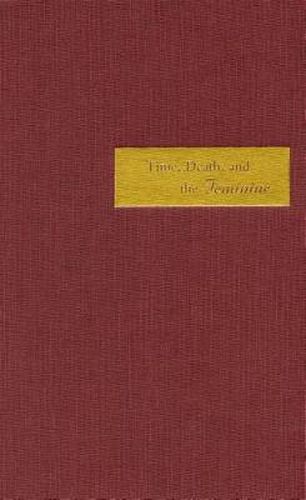 Cover image for Time, Death, and the Feminine: Levinas with Heidegger