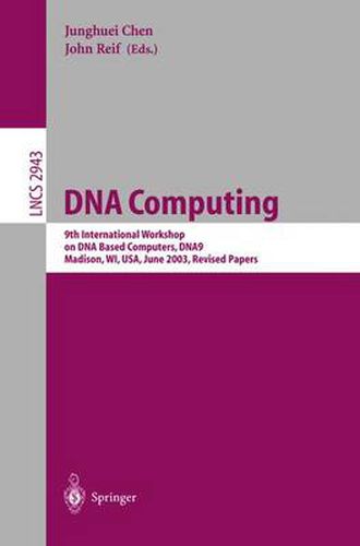 Cover image for DNA Computing: 9th International Workshop on DNA Based Computers, DNA9, Madison, WI, USA, June 1-3, 2003, revised Papers