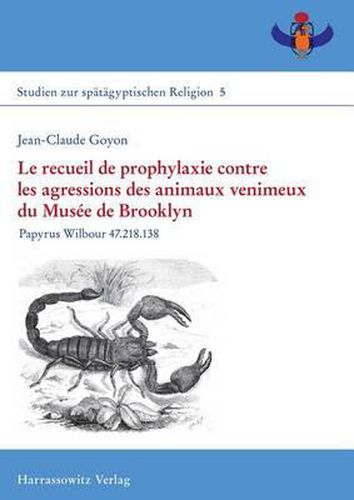 Cover image for Le Recueil de Prophylaxie Contre Les Agressions Des Animaux Venimeux Du Musee de Brooklyn: Papyrus Wilbour 47.218.138