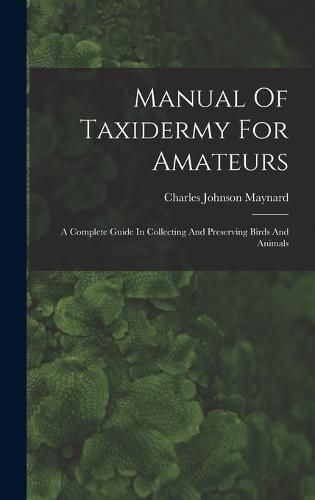 Manual Of Taxidermy For Amateurs