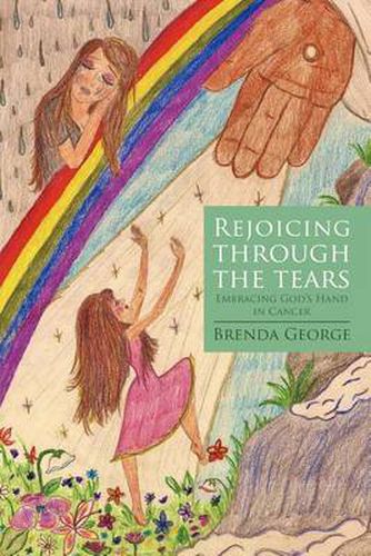 Cover image for Rejoicing Through the Tears: Embracing God's Hand in Cancer