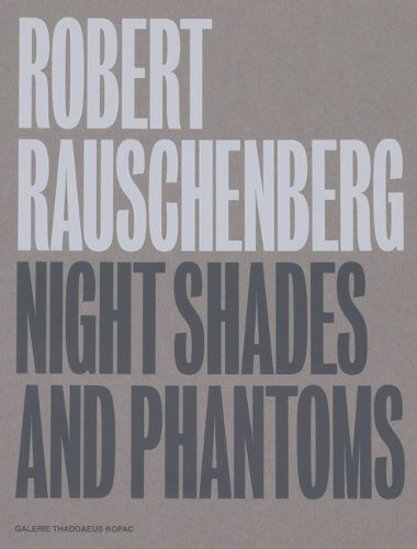 Cover image for Robert Rauschenberg: Night Shades and Phantoms