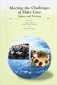 Cover image for Meeting the Challenges of Elder Care: Japan and Norway