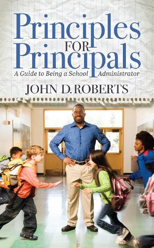 Cover image for Principles for Principals: A Guide to Being a School Administrator