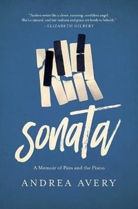 Cover image for Sonata: A Memoir of Pain and the Piano