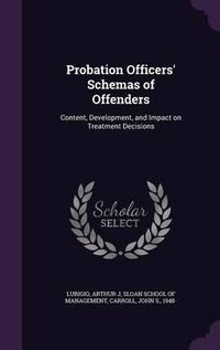 Cover image for Probation Officers' Schemas of Offenders: Content, Development, and Impact on Treatment Decisions