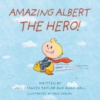 Cover image for Amazing Albert The Hero!