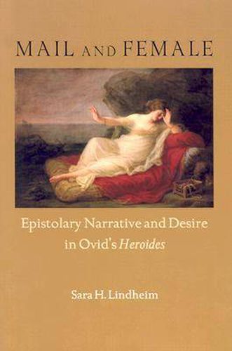 Cover image for Mail and Female: Epistolary Narrative and Desire in Ovid's Heroides