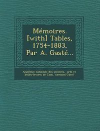 Cover image for Memoires. [With] Tables, 1754-1883, Par A. Gaste...