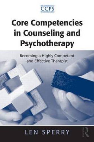 Cover image for Core Competencies in Counseling and Psychotherapy: Becoming a Highly Competent and Effective Therapist