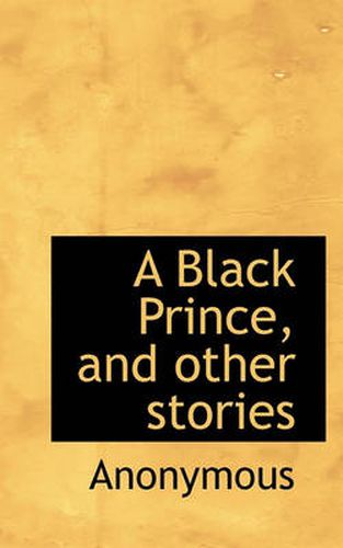 Cover image for A Black Prince, and Other Stories