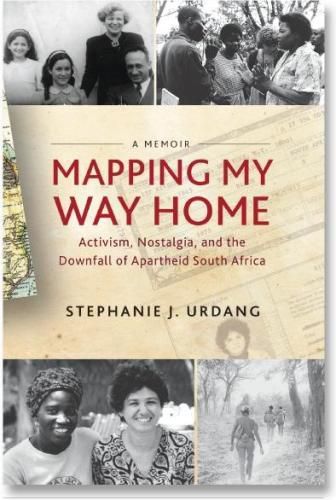 Cover image for Mapping My Way Home: Activism, Nostalgia, and the Downfall of Apartheid South Africa