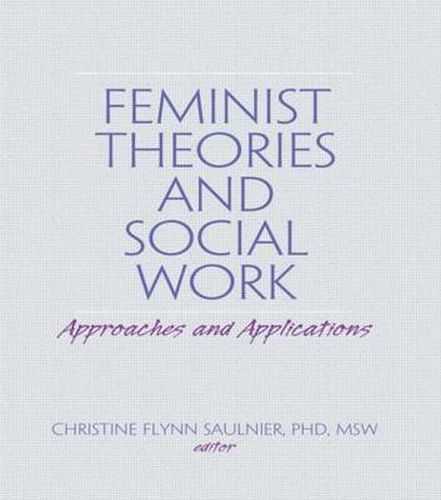 Cover image for Feminist Theories and Social Work: Approaches and Applications