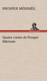 Cover image for Quatre contes de Prosper Merimee