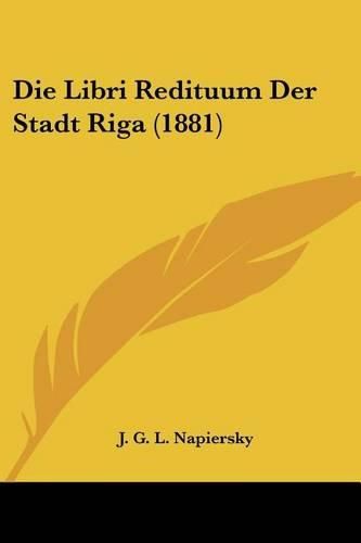 Die Libri Redituum Der Stadt Riga (1881)