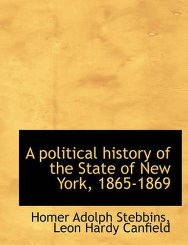 Cover image for A Political History of the State of New York, 1865-1869