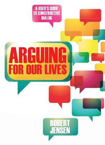 Arguing for Our Lives: A User's Guide to Constructive Dialog