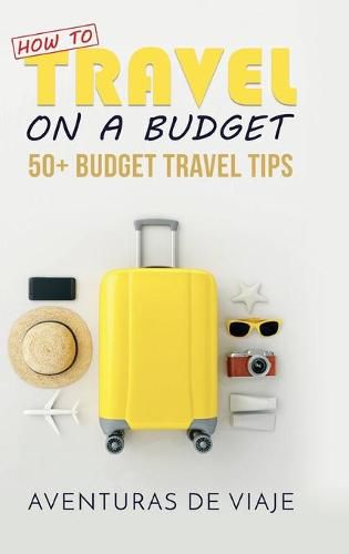 Cover image for How to Travel on a Budget: 52 Budget Travel Tips