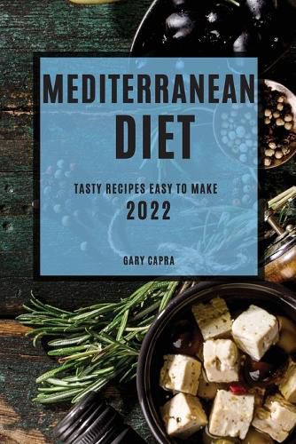 Cover image for Mediterranean Diet 2022: Tasty Recipes Easy to Make