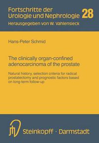 Cover image for The clinically organ-confined adenocarcinoma of the prostate: Natural history, selection criteria for radical prostatectomy and prognostic factors based on long-term follow-up