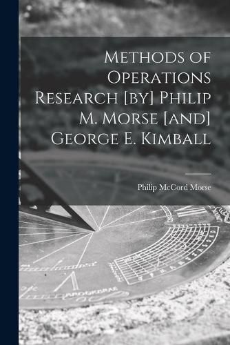 Cover image for Methods of Operations Research [by] Philip M. Morse [and] George E. Kimball