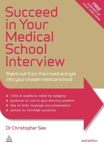 Cover image for Succeed in Your Medical School Interview: Stand Out from the Crowd and Get into Your Chosen Medical School