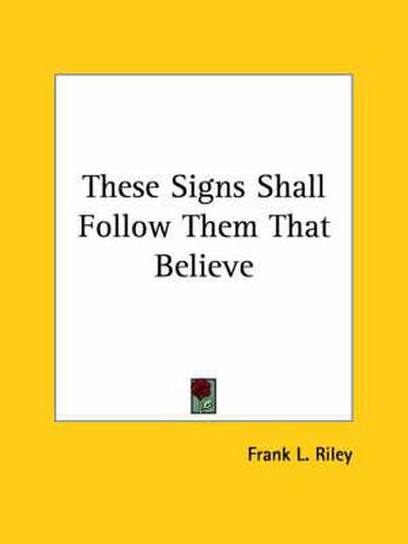 Cover image for These Signs Shall Follow Them That Believe