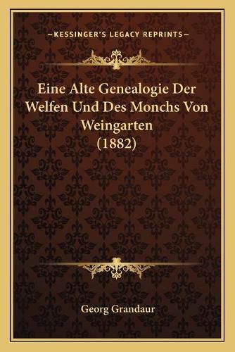 Eine Alte Genealogie Der Welfen Und Des Monchs Von Weingarten (1882)