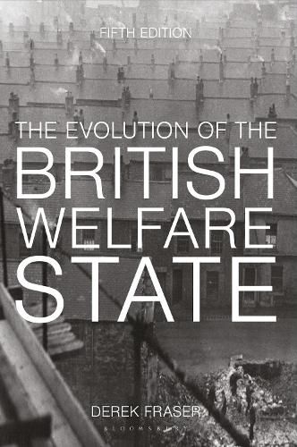 Cover image for The Evolution of the British Welfare State: A History of Social Policy since the Industrial Revolution