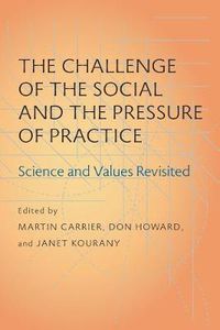 Cover image for Challenge of the Social and the Pressure of Practice, The: Science and Values Revisited