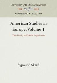 Cover image for American Studies in Europe, Volume 1: Their History and Present Organization