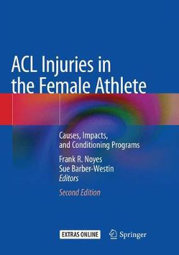 Cover image for ACL Injuries in the Female Athlete: Causes, Impacts, and Conditioning Programs