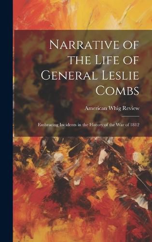 Cover image for Narrative of the Life of General Leslie Combs