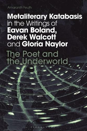 Cover image for Metaliterary Katabasis in the Writings of Eavan Boland, Derek Walcott and Gloria Naylor