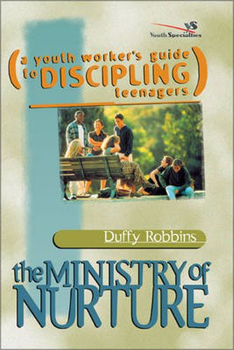 Cover image for The Ministry of Nurture: (A Youth Worker's Guide to Discipling Teenagers)