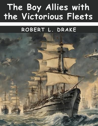 The Boy Allies with the Victorious Fleets