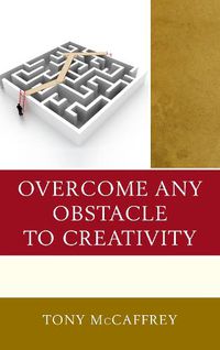 Cover image for Overcome Any Obstacle to Creativity