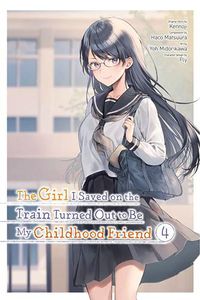 Cover image for The Girl I Saved on the Train Turned Out to Be My Childhood Friend, Vol. 4 (manga)