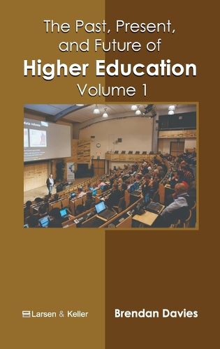Cover image for The Past, Present, and Future of Higher Education: Volume 1