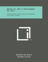 Cover image for Spain, V1, No. 3, November 15, 1937: Semimonthly Publication of Spanish Civil War Events