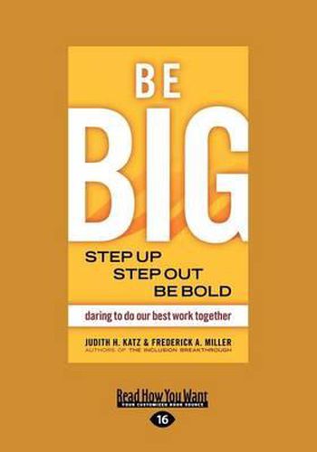 Cover image for Be Big: Step Up, Step Out, be Bold