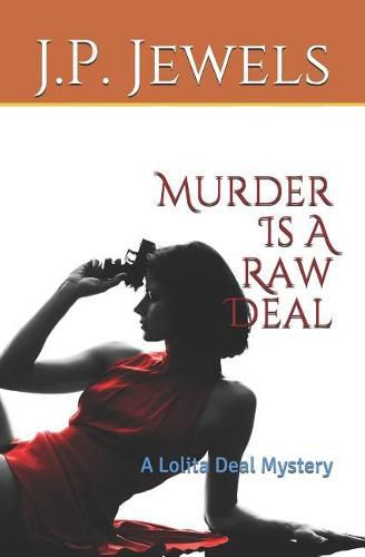 Murder Is A Raw Deal: A Lolita Deal Mystery