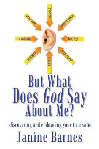 Cover image for But What Does God Say about ME?: ...Discovering and Embracing Your True Value