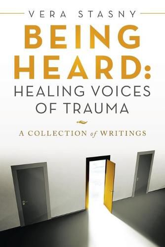 Cover image for Being Heard: Healing Voices of Trauma: A Collection of Writings