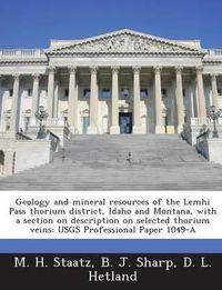 Cover image for Geology and Mineral Resources of the Lemhi Pass Thorium District, Idaho and Montana, with a Section on Description on Selected Thorium Veins