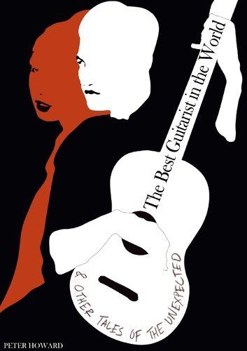 Cover image for The Best Guitarist in the World & Other Tales of the Unexpected