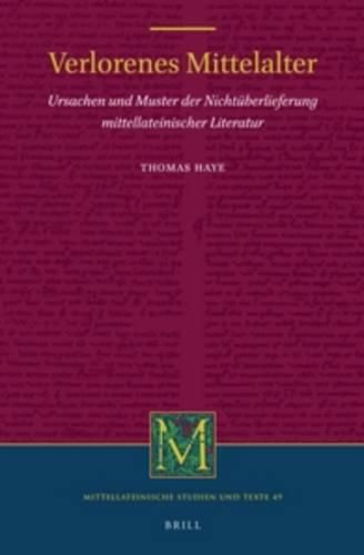 Cover image for Verlorenes Mittelalter: Ursachen und Muster der Nichtuberlieferung mittellateinischer Literatur